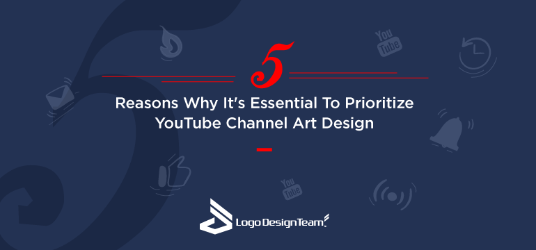 5-reasons-why-its-essential-to-prioritize-youtube-channel-art-design